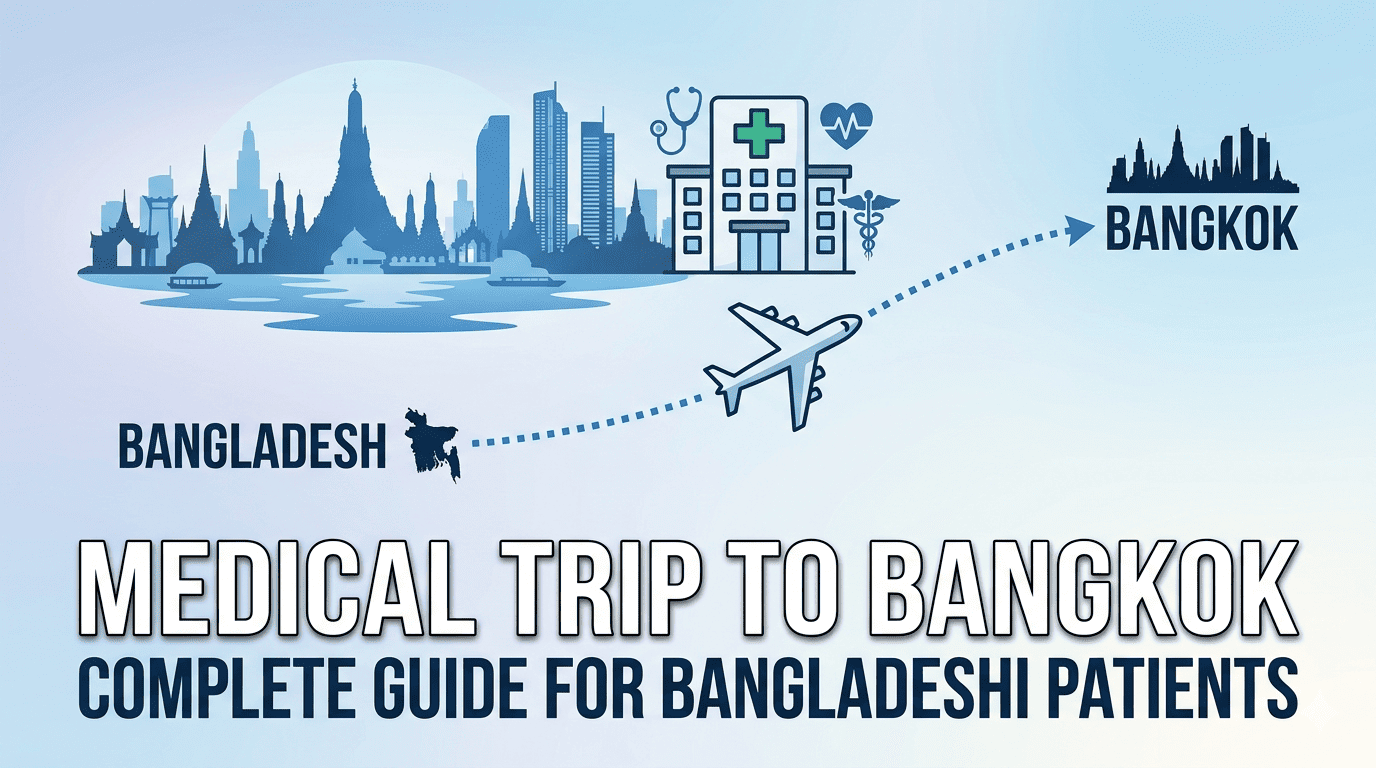 What to Expect on Your First Medical Trip to Bangkok | Complete Medical Travel Guide for Bangladeshi Patients — Hospital Connect blog